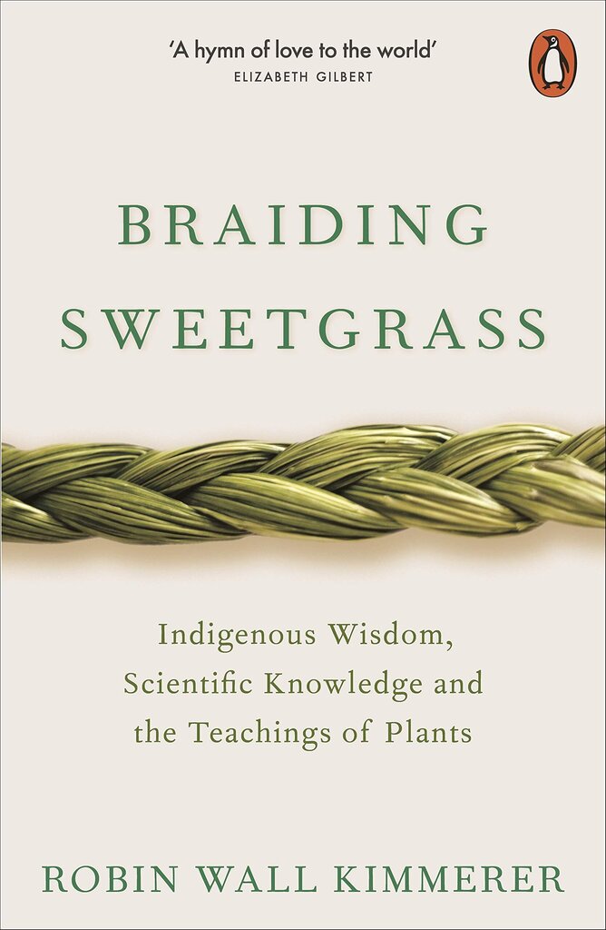 Braiding Sweetgrass : Indigenous Wisdom, Scientific Knowledge and the Teachings of Plants цена и информация | Saviugdos knygos | pigu.lt