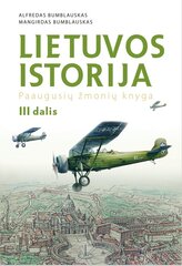 Lietuvos istorija. Paaugusių žmonių knyga. 3 dalis цена и информация | Энциклопедии, справочники | pigu.lt