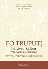 Po Truputį: lietuvių kalbos vadovėlis kitakalbiams. Pratybų sąsiuvinis kaina ir informacija | Enciklopedijos ir žinynai | pigu.lt