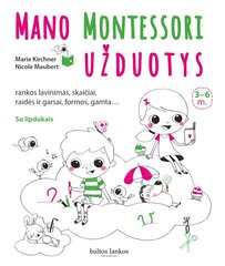 Mano Montessori užduotys: rankos lavinimas, skaičiai, raidės ir garsai, formos, gamta. 3-6 m. цена и информация | Учебники | pigu.lt