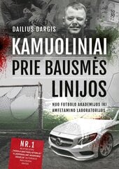 Kamuoliniai prie bausmės linijos. Nuo futbolo akademijos iki amfetamino laboratorijos цена и информация | Биографии, автобиографии, мемуары | pigu.lt