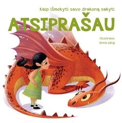 Kaip išmokyti savo drakoną sakyti Atsiprašau цена и информация | Развивающие книги | pigu.lt