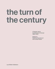 Turn of the Century: A Reader about Architecture within Europe 1990-2020 kaina ir informacija | Enciklopedijos ir žinynai | pigu.lt