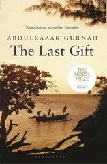 Last Gift: By the winner of the 2021 Nobel Prize in Literature kaina ir informacija | Biografijos, autobiografijos, memuarai | pigu.lt