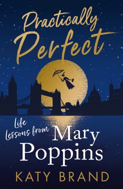 Practically Perfect : Life Lessons from Mary Poppins цена и информация | Enciklopedijos ir žinynai | pigu.lt