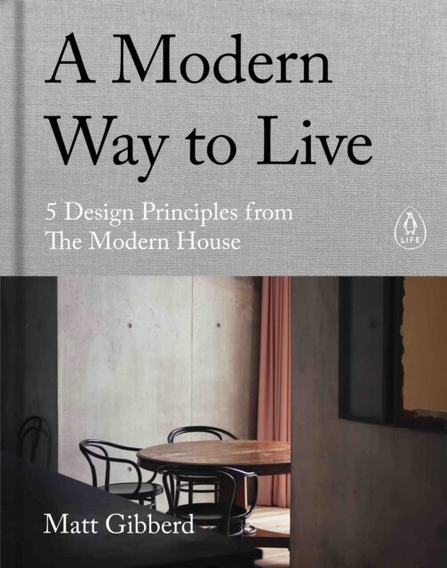 A Modern Way to Live : 5 Design Principles from The Modern House kaina ir informacija | Enciklopedijos ir žinynai | pigu.lt