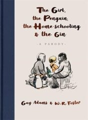 The Girl, the Penguin, the Home-Schooling and the Gin: A relatable parody of The Boy, The Mole, The kaina ir informacija | Romanai | pigu.lt