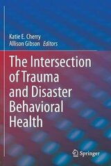 Intersection Of Trauma And Disaster Behavioral Health 1St Ed. 2021 kaina ir informacija | Užsienio kalbos mokomoji medžiaga | pigu.lt