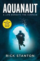 Aquanaut: A Life Beneath The Surface - The Inside Story of the Thai Cave Rescue цена и информация | Романы | pigu.lt