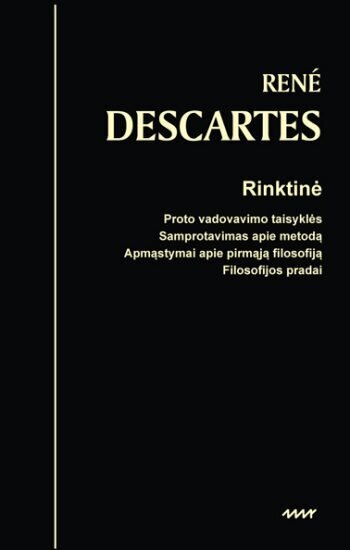 Rinktinė. Proto vadovavimo taisyklės. Samprotavimas apie metodą. Apmąstymai apie pirmąją filosofiją. Filosofijos pradai kaina ir informacija | Socialinių mokslų knygos | pigu.lt