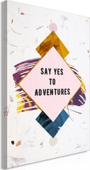 Картина Say Yes to Adventures цена и информация | Репродукции, картины | pigu.lt