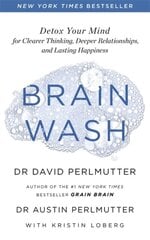 Brain Wash : Detox Your Mind for Clearer Thinking, Deeper Relationships and Lasting Happiness kaina ir informacija | Enciklopedijos ir žinynai | pigu.lt