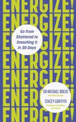 Energize! : Go from shattered to smashing it in 30 days цена и информация | Энциклопедии, справочники | pigu.lt