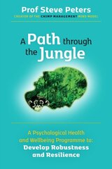 Path through the Jungle: Psychological Health and Wellbeing Programme to Develop Robustness and Resilience: new release from bestselling author of The Chimp Paradox 2021 цена и информация | Самоучители | pigu.lt