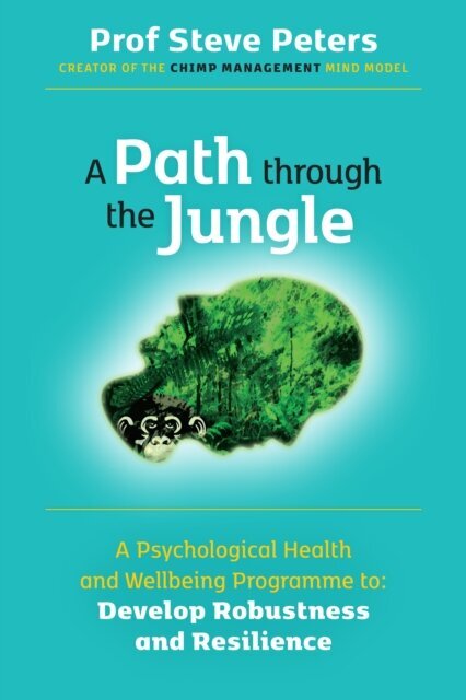 A Path through the Jungle : Psychological Health and Wellbeing Programme to Develop Robustness and R цена и информация | Saviugdos knygos | pigu.lt