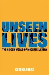 Unseen Lives: The Hidden World Of Modern Slavery kaina ir informacija | Užsienio kalbos mokomoji medžiaga | pigu.lt