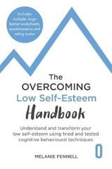 Overcoming Low Self-Esteem Handbook: Understand And Transform Your Self-Esteem Using Tried And Tested Cognitive Behavioural Techniques kaina ir informacija | Užsienio kalbos mokomoji medžiaga | pigu.lt
