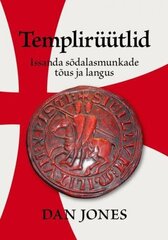 Templirüütlid: Jumala Pühade Sõdalaste Tõus Ja Langus цена и информация | Исторические книги | pigu.lt