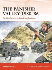 Panjshir Valley 1980-86: The Lion Tames the Bear in Afghanistan цена и информация | Исторические книги | pigu.lt