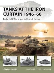 Tanks At The Iron Curtain 1946-60: Early Cold War Armor In Central Europe kaina ir informacija | Užsienio kalbos mokomoji medžiaga | pigu.lt