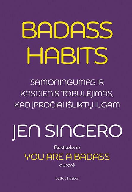 Badass Habits: sąmoningumas ir kasdienis tobulėjimas, kad įpročiai išliktų ilgam kaina ir informacija | Saviugdos knygos | pigu.lt