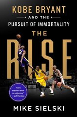 The Rise : Kobe Bryant and the Pursuit of Immortality kaina ir informacija | Biografijos, autobiografijos, memuarai | pigu.lt