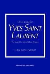 Little Book of Yves Saint Laurent цена и информация | Энциклопедии, справочники | pigu.lt