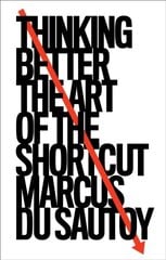 Thinking Better : The Art of the Shortcut kaina ir informacija | Enciklopedijos ir žinynai | pigu.lt