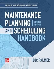 Maintenance Planning And Scheduling Handbook 4Th Edition kaina ir informacija | Užsienio kalbos mokomoji medžiaga | pigu.lt