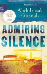 Admiring Silence: By the winner of the Nobel Prize in Literature 2021 цена и информация | Романы | pigu.lt