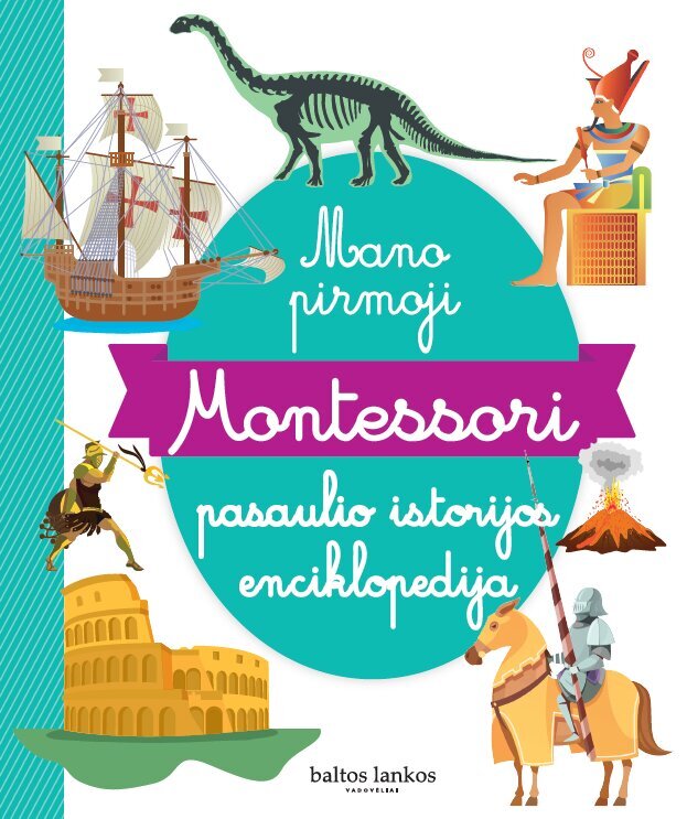 Mano pirmoji Montessori pasaulio istorijos enciklopedija kaina ir informacija | Lavinamosios knygos | pigu.lt