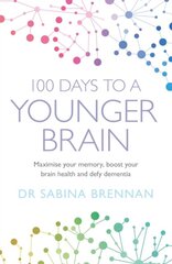 100 Days to a Younger Brain: Maximise your memory, boost your brain health and defy dementia kaina ir informacija | Saviugdos knygos | pigu.lt