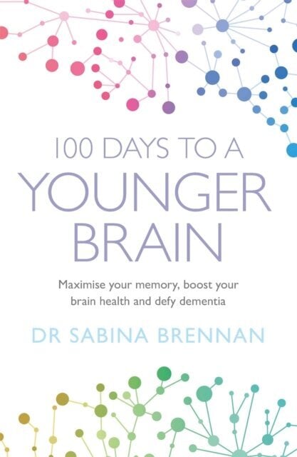 100 Days to a Younger Brain: Maximise your memory, boost your brain health and defy dementia kaina ir informacija | Saviugdos knygos | pigu.lt