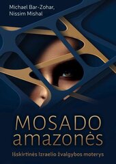 Mosado amazonės. Išskirtinės Izraelio žvalgybos moterys цена и информация | Исторические книги | pigu.lt