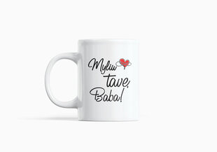Standartinis puodelis „Myliu tave, Baba“ kaina ir informacija | Originalūs puodeliai | pigu.lt