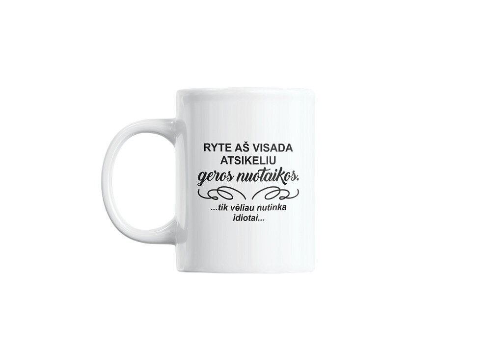 Standartinis puodelis „Ryte aš visada atsikeliu geros nuotaikos...“ kaina ir informacija | Originalūs puodeliai | pigu.lt