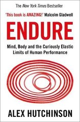 Endure: Mind, Body and the Curiously Elastic Limits of Human Performance kaina ir informacija | Socialinių mokslų knygos | pigu.lt