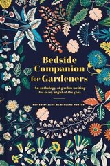 Bedside Companion for Gardeners: An anthology of garden writing for every night of the year kaina ir informacija | Knygos apie sodininkystę | pigu.lt