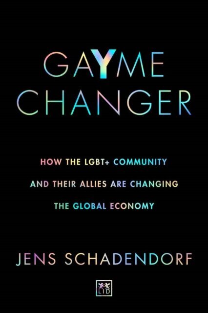 GaYme Changer : How the LGBT+ community and their allies are changing the global economy kaina ir informacija | Enciklopedijos ir žinynai | pigu.lt