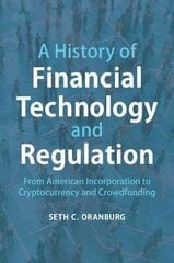 History Of Financial Technology And Regulation: From American Incorporation To Cryptocurrency And Crowdfunding New Edition цена и информация | Пособия по изучению иностранных языков | pigu.lt