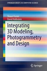 Integrating 3D Modeling, Photogrammetry And Design kaina ir informacija | Užsienio kalbos mokomoji medžiaga | pigu.lt