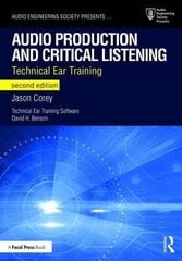 Audio Production And Critical Listening: Technical Ear Training 2Nd Edition kaina ir informacija | Užsienio kalbos mokomoji medžiaga | pigu.lt