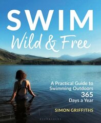 Swim Wild and Free : A Practical Guide to Swimming Outdoors 365 Days a Year kaina ir informacija | Enciklopedijos ir žinynai | pigu.lt