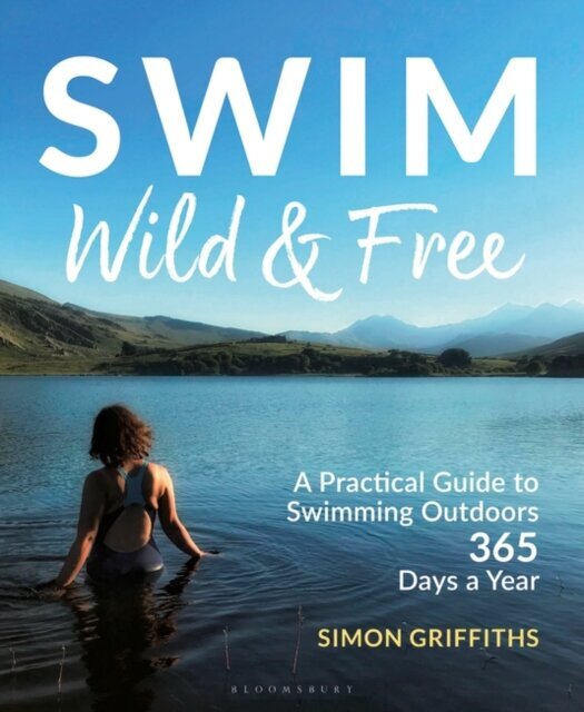 Swim Wild and Free : A Practical Guide to Swimming Outdoors 365 Days a Year цена и информация | Enciklopedijos ir žinynai | pigu.lt