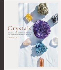 Crystals : Complete Healing Energy for Spiritual Seekers kaina ir informacija | Enciklopedijos ir žinynai | pigu.lt