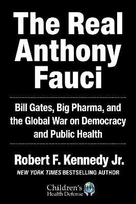 The Real Anthony Fauci : Bill Gates, Big Pharma, and the Global War on Democracy and Public Health kaina ir informacija | Enciklopedijos ir žinynai | pigu.lt