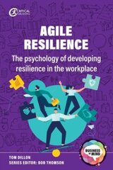 Agile Resilience : The psychology of developing resilience in the workplace kaina ir informacija | Enciklopedijos ir žinynai | pigu.lt