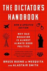 The Dictator's Handbook: Why Bad Behavior Is Almost Always Good Politics kaina ir informacija | Socialinių mokslų knygos | pigu.lt