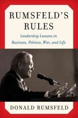 Rumsfeld's Rules: Leadership Lessons In Business, Politics, War, And Life kaina ir informacija | Užsienio kalbos mokomoji medžiaga | pigu.lt