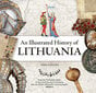 An Illustrated History of Lithuania. From the Prehistoric Balts to the Grand Duchy of Lithuania and the Polish-Lithuanian Commonwealth. Volume I kaina ir informacija | Istorinės knygos | pigu.lt